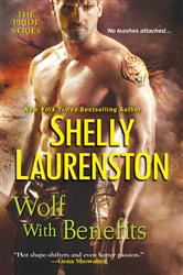 Book cover: Wolf with Benefits (Book 8 of The Pride Series) by Shelly Laurenston (preview)