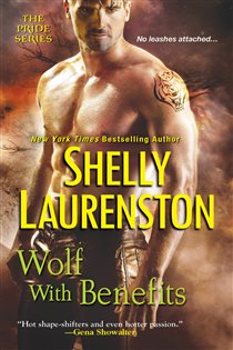 Book cover: Wolf with Benefits (Book 8 of The Pride Series) by Shelly Laurenston (preview)