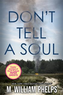 Book cover: Don't Tell a Soul, by M. William Phelps (preview)