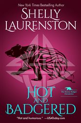 Book cover: Hot and Badgered (Book 1 of The Honey Badger Chronicles) by Shelly Laurenston (preview)