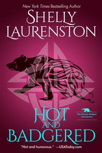 Book cover: Hot and Badgered (Book 1 of The Honey Badger Chronicles) by Shelly Laurenston (preview)