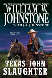 Book cover of Texas John Slaughter by William W. Johnstone