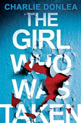 Book cover: The Girl Who Was Taken, by Charlie Donlea (preview)