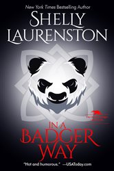 Book cover: In a Badger Way (Book 2 of The Honey Badger Chronicles) by Shelly Laurenston (preview)