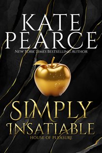 Book cover: Simply Insatiable (Book 5 of House of Pleasure) by Kate Pearce (preview)