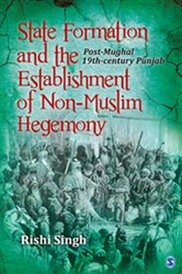 State Formation and the Establishment of Non-Muslim Hegemony: Post-Mughal 19th-century Punjab