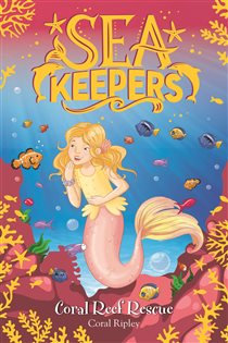 Book cover: Coral Reef Rescue (Book 3 of Sea Keepers) by Coral Ripley (preview)