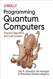 Book cover: Programming Quantum Computers, by Eric R. Johnston (preview)