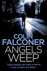 Angels Weep: A twisted and gripping authentic London crime thriller from the bestselling author
