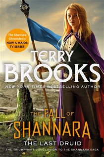 Book cover: The Last Druid: Book Four of the Fall of Shannara, by Terry Brooks (preview)