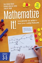 Mathematize It! [Grades 3-5]: Going Beyond Key Words to Make Sense of Word Problems, Grades 3-5