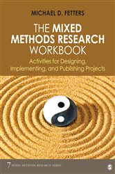 The Mixed Methods Research Workbook: Activities for Designing, Implementing, and Publishing Projects