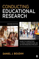 Conducting Educational Research: &quot;Guide to Completing a Thesis, Dissertation, or Action Research Project&quot;