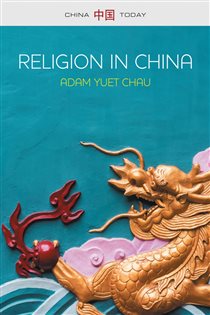 Book cover: Religion in China, by Adam Yuet Chau (preview)