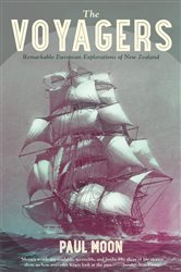 The Voyagers: Remarkable European Explorations of New Zealand: Remarkable European Explorations of New Zealand