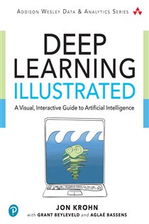 Book cover: Deep Learning Illustrated, by Jon Krohn (preview)