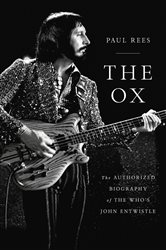 The Ox: The Authorized Biography of The Who&#x27;s John Entwistle