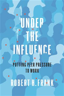 Book cover: Under the Influence, by Robert H. Frank (preview)
