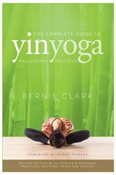 Book cover: The Complete Guide to Yin Yoga, by Bernie Clark (preview)