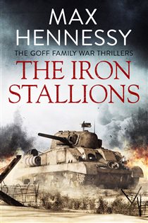 Book cover: The Iron Stallions (Book 3 of The Goff Family War Thrillers) by Max Hennessy (preview)