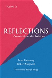 Reflections: Conversations with Politicians Volume II