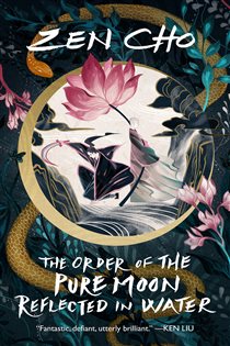 Book cover: The Order of the Pure Moon Reflected in Water, by Zen Cho (preview)