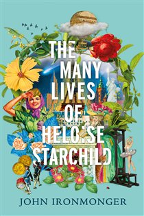 Book cover: The Many Lives of Heloise Starchild, by John Ironmonger (preview)