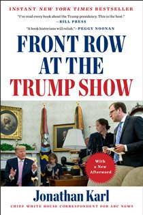 Book cover: Front Row at the Trump Show, by Jonathan Karl (preview)