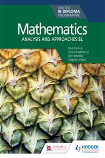 Book cover: Mathematics for the IB Diploma: Analysis and approaches SL, by Paul Fannon (preview)