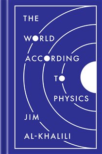 Book cover: The World According to Physics, by Jim Al-Khalili (preview)