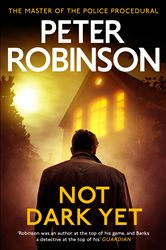 Book cover: Not Dark Yet, by Peter Robinson (preview)