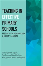 Teaching in Effective Primary Schools: Research into pedagogy and children&#x27;s learning