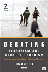 Debating Terrorism and Counterterrorism: Conflicting Perspectives on Causes, Contexts, and Responses