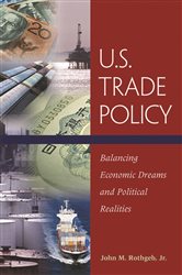 U.S. Trade Policy: Balancing Economic Dreams and Political Realities