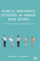 Public Servants Studied in Image and Essay: A Fanfare for the Common Bureaucrat