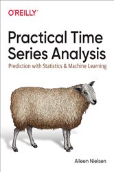 Book cover: Practical Time Series Analysis, by Aileen Nielsen (preview)