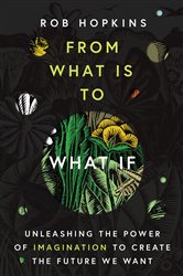 From What Is to What If: Unleashing the Power of Imagination to Create the Future We Want