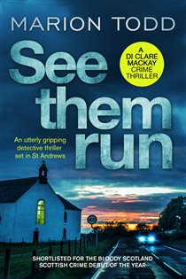 Book cover: See Them Run (Book 1 of Detective Clare Mackay) by Marion Todd (preview)