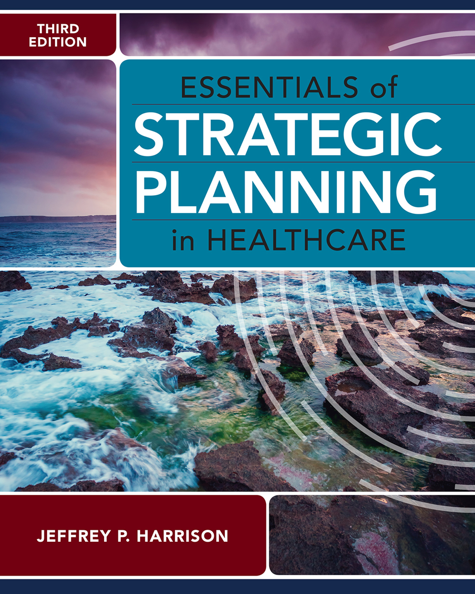 Essentials of Strategic Planning in Healthcare, Third Edition