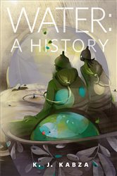 Water: A History: A Tor.com Original