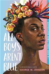 All Boys Aren&#x27;t Blue: A Memoir-Manifesto