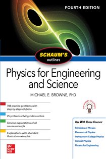 Book cover: Schaum's Outline of Physics for Engineering and Science, Fourth Edition, by Michael E. Browne (preview)