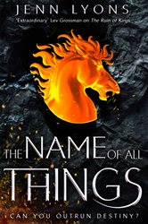 Book cover: The Name of All Things (Book 2 of A Chorus of Dragons) by Jenn Lyons (preview)