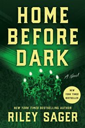 Book cover: Home Before Dark, by Riley Sager (preview)
