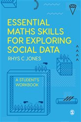 Essential Maths Skills for Exploring Social Data: A Student&#x2032;s Workbook