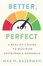 Better, Not Perfect: A Realist&#x27;s Guide to Maximum Sustainable Goodness