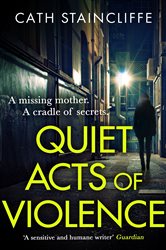Book cover: Quiet Acts of Violence, by Cath Staincliffe (preview)