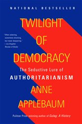 Book cover: Twilight of Democracy, by Anne Applebaum (preview)
