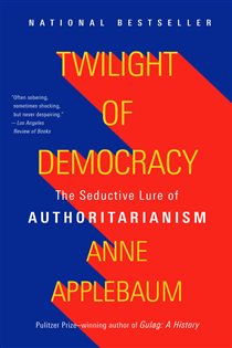 Book cover: Twilight of Democracy, by Anne Applebaum (preview)