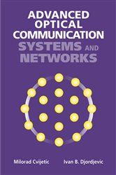 Book cover: Advanced Optical Communication Systems and Networks, by Milorad Cvijetic (preview)